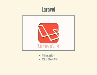 Laravel
Migration
RESTful API
 