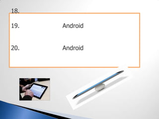 18.
19. Android
20. Android
 