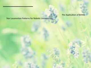 The Application of Brittle
Star Locomotion Patterns for Robotic Locomotion
 