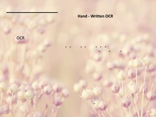 Hand - Written OCR
OCR
- - - - - - -
- - -
-
 