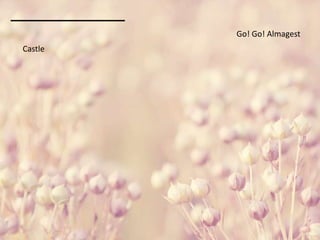 Go! Go! Almagest
Castle
 