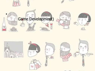 •
Game Development)
 
