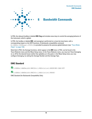 79
Bandwidth Commands
EMC Standard
6 Bandwidth Commands
In PSA, the relevant hardkey is labeled BW/Avg and includes menu k...