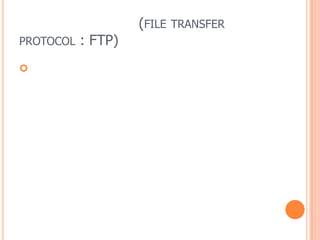 (FILE TRANSFER
PROTOCOL : FTP)

 