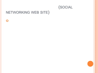 (SOCIAL
NETWORKING WEB SITE)

 
