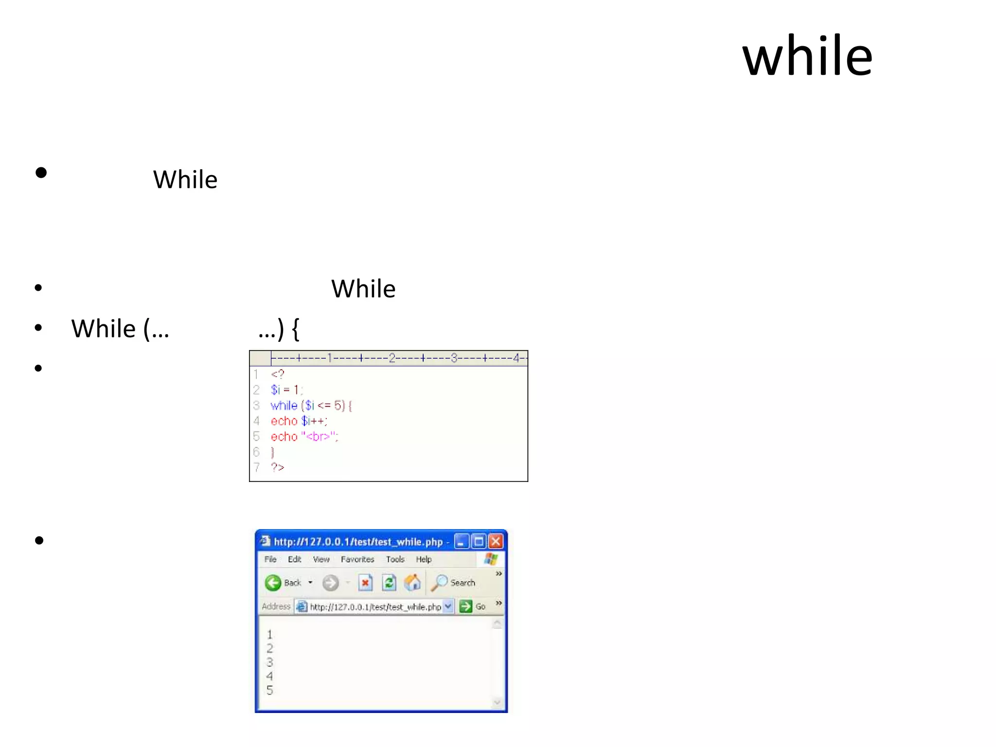 while
• While
• While
• While (… …) {
•
•