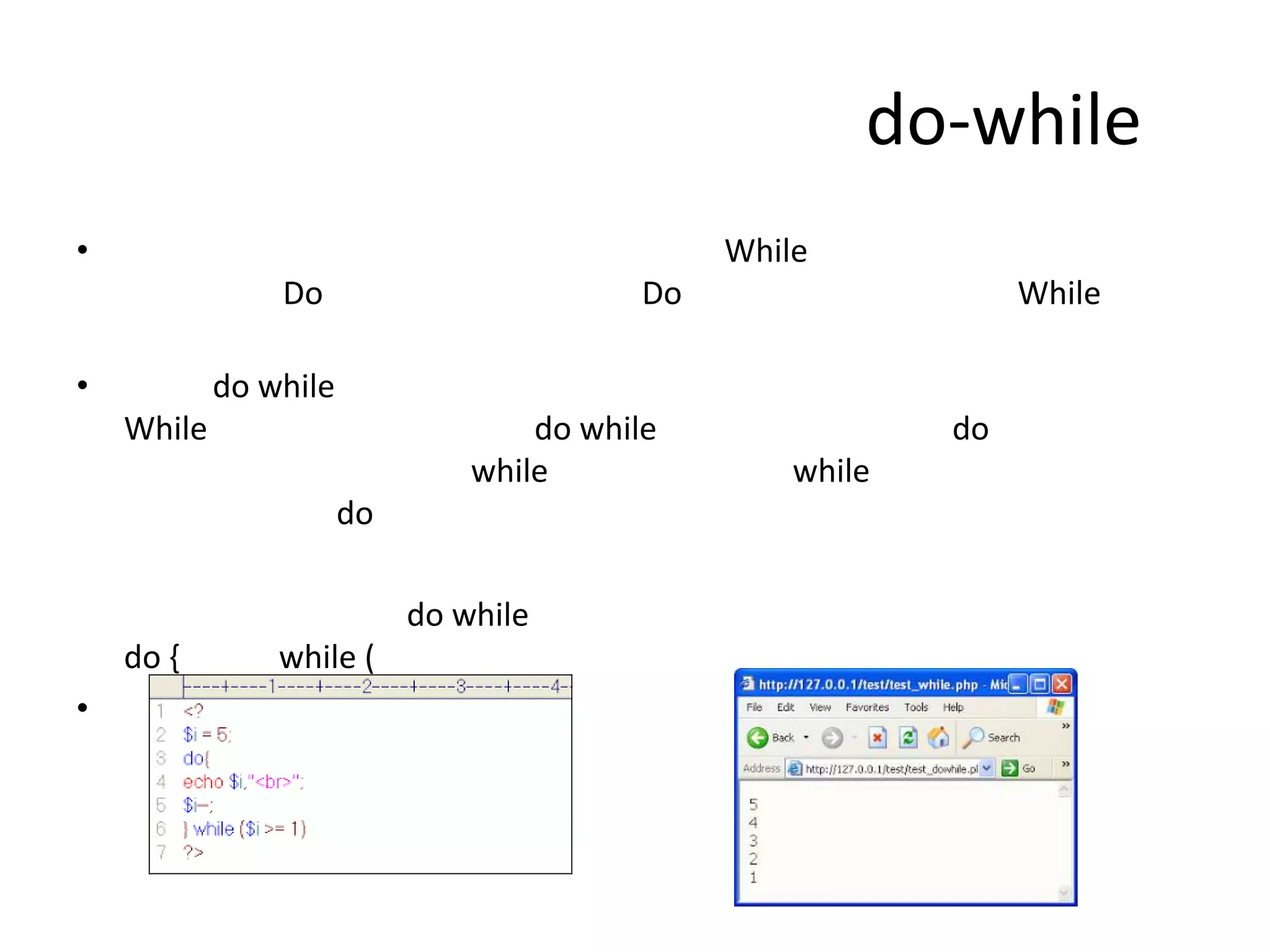 do-while
• While
Do Do While
• do while
While do while do
while while
do
do while
do { while (
•