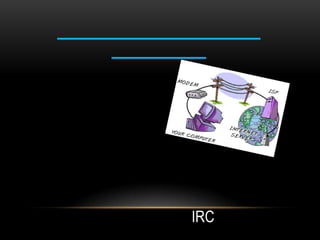 IRC
 