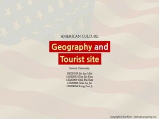 CopyrightⓒSunRiver leehyekang.blog.me
Geography and
Tourist site
 