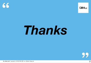 【Confidential】Copyright (C) CREATIVEHOPE,Inc. All Rights Reserved.
9
 