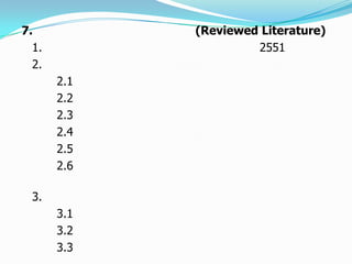 7. (Reviewed Literature)
1. 2551
2.
2.1
2.2
2.3
2.4
2.5
2.6
3.
3.1
3.2
3.3
 