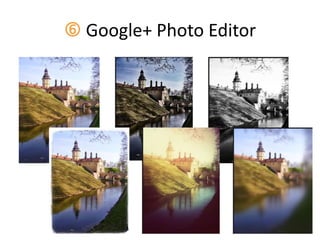  Google+ Photo Editor
 