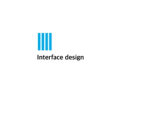 Interface design

 