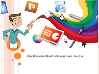 Integrating educational technology into teaching

 