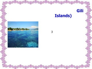 Islands)

3

Gili

 