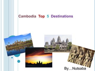 Cambodia Top 5 Destinations

By…Nutsaba

 