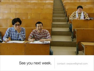 See you next week.

contact: swpave@gmail.com

 