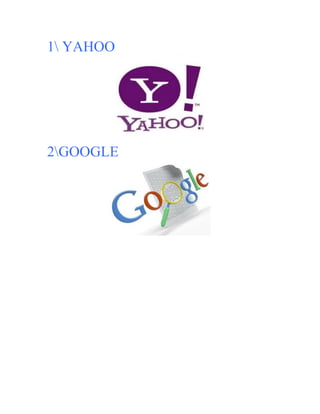 1 YAHOO

2GOOGLE

 