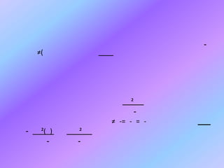 ≠)

²
≠ -= - = -

-

²) (
-

²
-

 