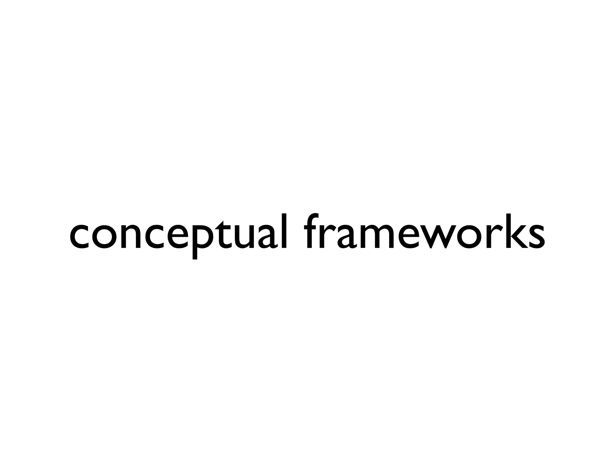 conceptual frameworks

 