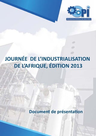 JOURNÉE DE L’INDUSTRIALISATION
DE L’AFRIQUE, ÉDITION 2013

Document de présentation

 