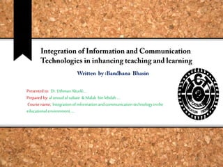 Presented to: Dr. Uthman Alturki….
Prepared by: al anoud al subaie & Malak bin lebdah ….
Course name; Integration of information and communication technology in the
educational environment ….

..

 