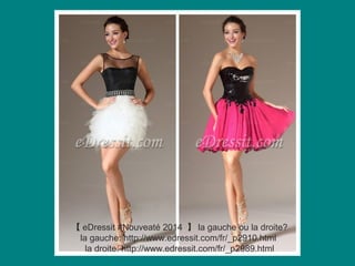 【 eDressit #Nouveaté 2014 】 la gauche ou la droite?
la gauche: http://www.edressit.com/fr/_p2910.html
la droite: http://www.edressit.com/fr/_p2989.html

 