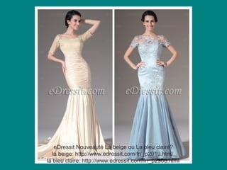 eDressit Nouveauté La beige ou La bleu claire?
la beige: http://www.edressit.com/fr/_p2919.html
la bleu claire: http://www.edressit.com/fr/_p2908.html

 