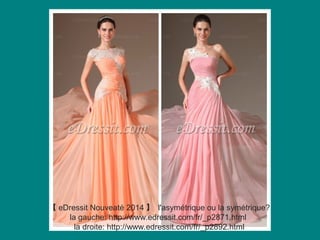 【 eDressit Nouveaté 2014 】 l'asymétrique ou la symétrique?
la gauche: http://www.edressit.com/fr/_p2871.html
la droite: http://www.edressit.com/fr/_p2892.html

 