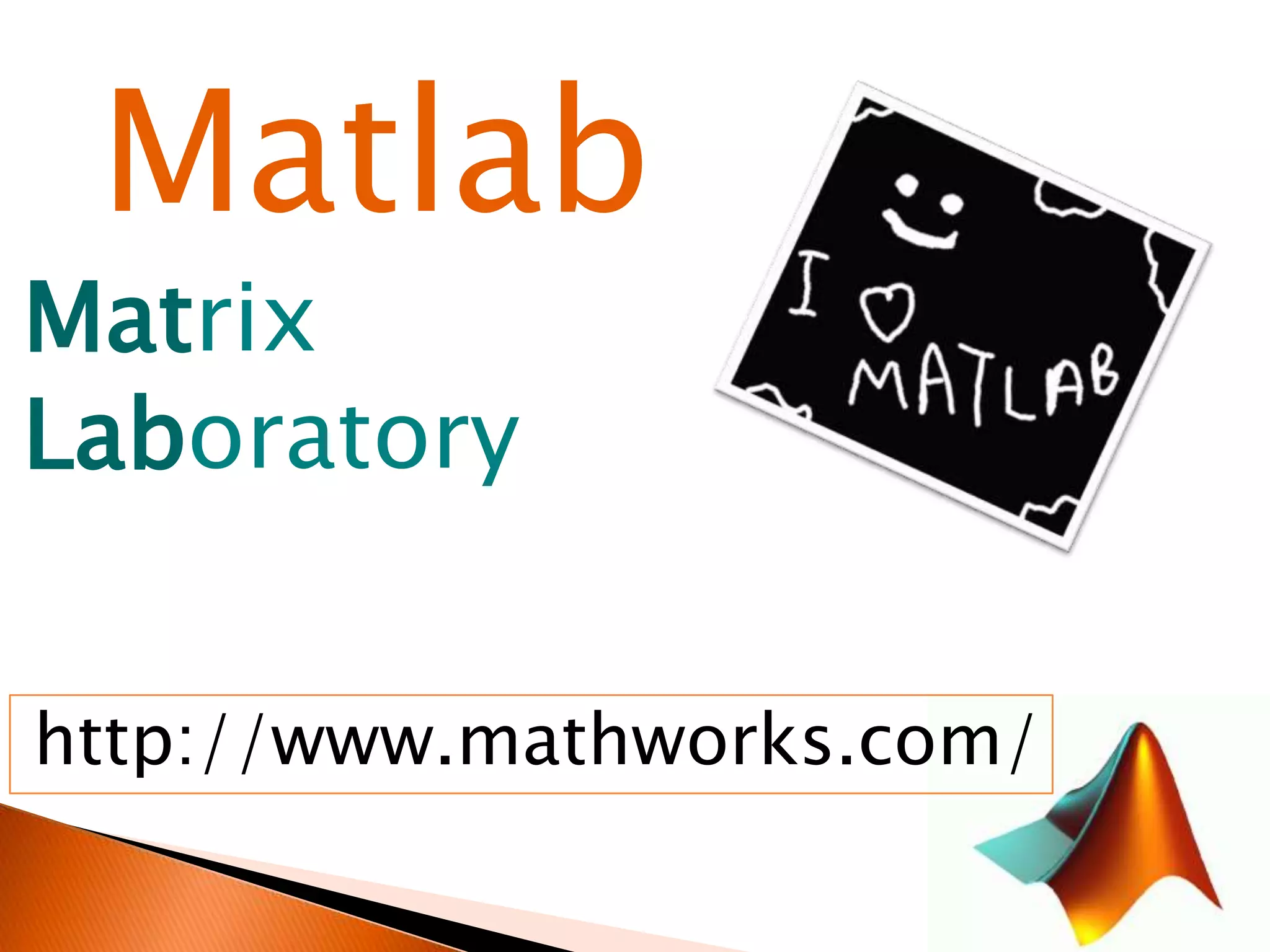 Matlab
Matrix
Laboratory
http://www.mathworks.com/

 