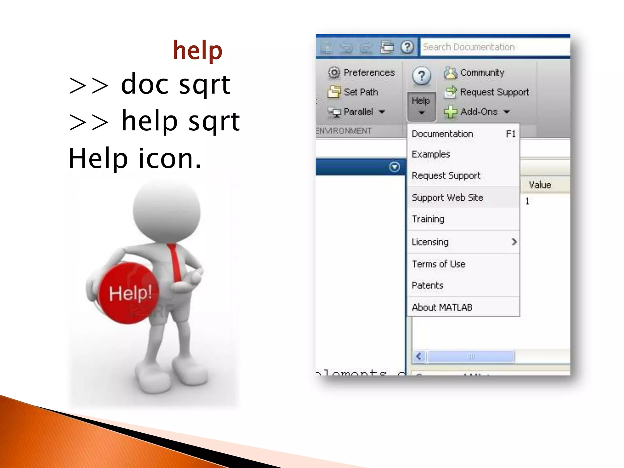 help

>> doc sqrt
>> help sqrt
Help icon.

 
