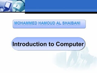 Introduction to Computer
Introduction to Computer

 