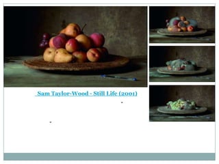 Sam Taylor-Wood - Still Life (2001)
-

-

 