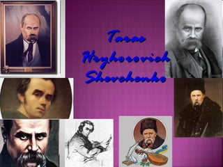 Taras
Hryhorovich
Shevchenko

 