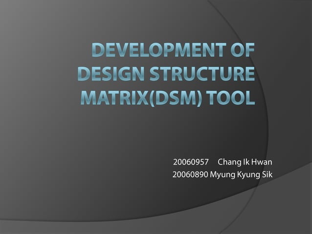 Development of Design Structure Matrix(DSM) Tool | PPTX
