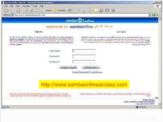Phishing ‫االلكتروني‬
sambaonlineaccess.com :‫االصطياد• الموقع المزيف لبنك سامبا‬

http://www.sambaonlineaccess.com

 