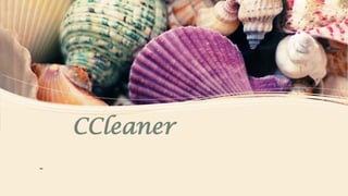 CCleaner
-

 