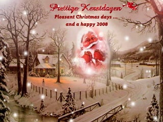 Pleasant Christmas days ...
and a happy 2008

 