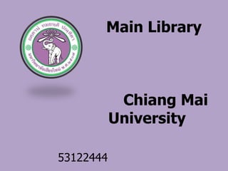Main Library

Chiang Mai
University
53122444

 