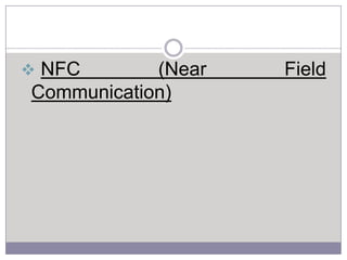  NFC

(Near
Communication)

Field

 