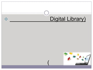 

Digital Library)

(

 