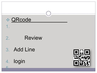  QRcode
1.
2.

Review

3. Add Line
4. login
5.

 