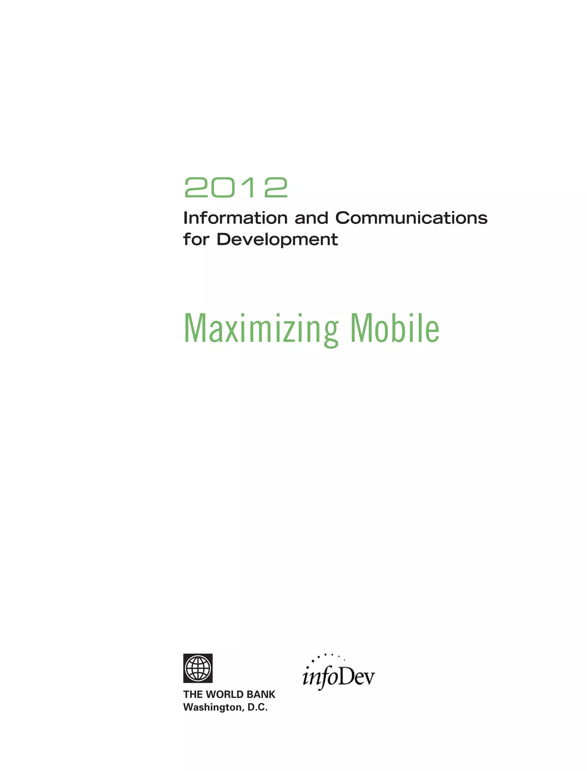 2012
Information and Communications
for Development

Maximizing Mobile

 
