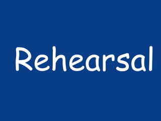 Rehearsal

 