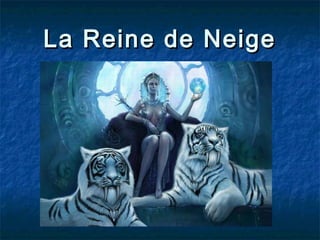 La Reine de Neige