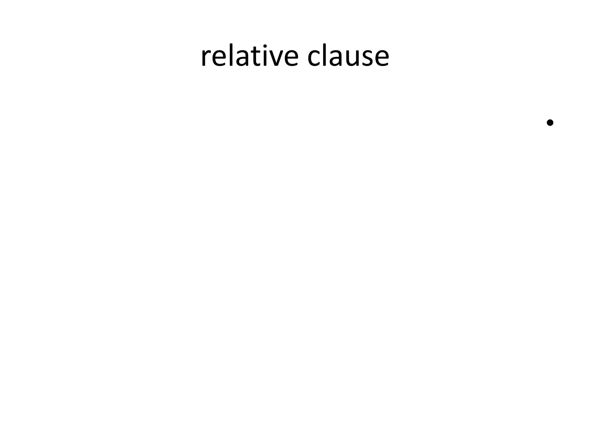 relative clause
•

 