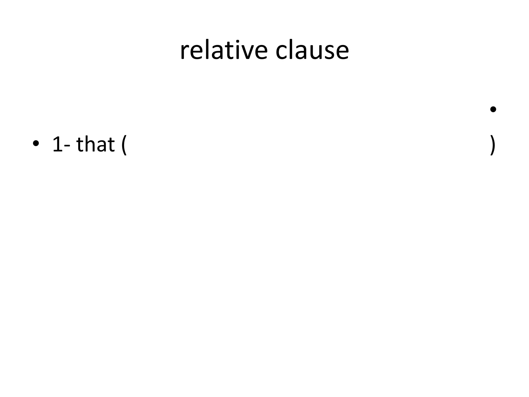 relative clause
• 1- that (

•
)

 