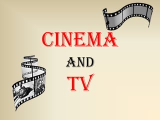 Cinema
and

TV

 