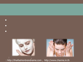 ●
●
●

:
,
: http://thaifashionbrandname.com , http://www.charme.in.th

 