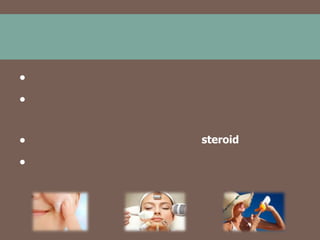 ●
●

●

●

steroid

 